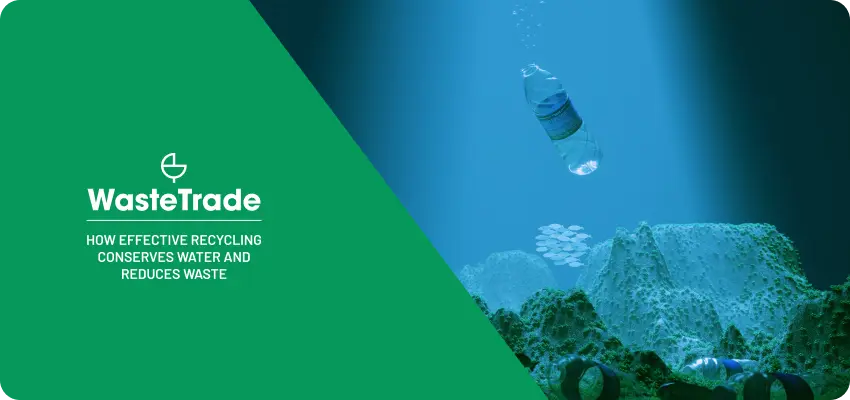 A WasteTrade infographic illustrating the impact of effective recycling on water conservation and waste reduction, with an underwater scene featuring a plastic bottle.